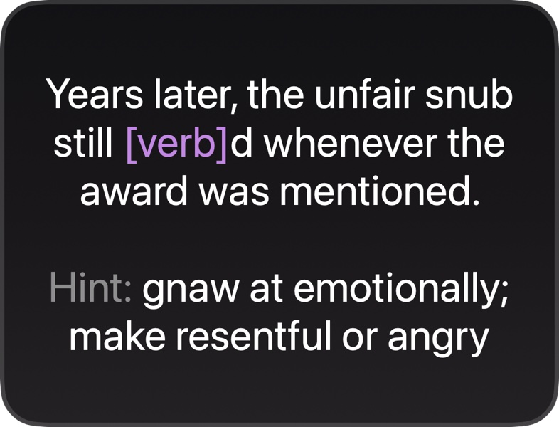 A second Lexi clue for the same word, rankle: "Years later, the unfair snub still [verb]d whenever the award was mentioned."